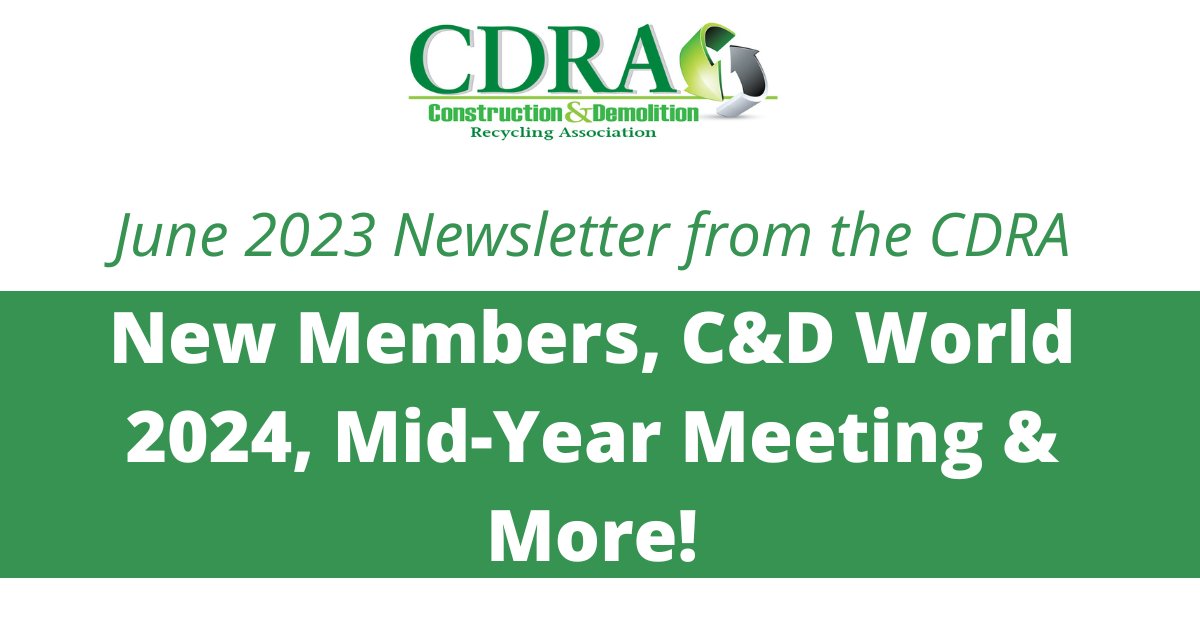 Check out the June edition of our monthly e-Newsletter, featuring new members, information on C&amp;D World 2024, and our Mid-Year Meeting. You won't want to miss it!

Find it here: cdrecycling.org/e-newsletters