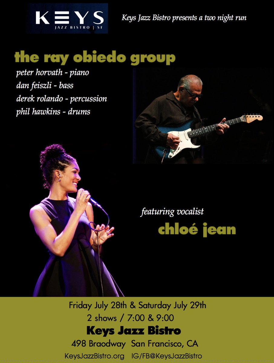 Keys Jazz Bistro SF presents
Ray Obiedo Group feat vocalist Chloé Jean
Fri July 28 &amp; Sat July 29       2 shows / 7 &amp; 9pm
Keys Jazz Bistro 498 Broadway SF, CA
KeysJazzBistro.org     IG/FB@KeysJazzBistro