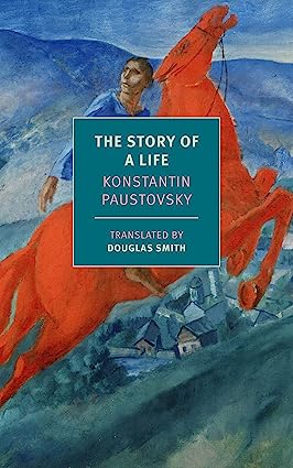 The Story of a Life, by Konstantin Paustovsky, translated by historian Douglas Smith.

One of the most famous works of Russian literature, a #memoir about a writer's coming of age during WWI, the Russian Civil War, & the rise of the Soviet era.  

#RussianLit #Autobiography