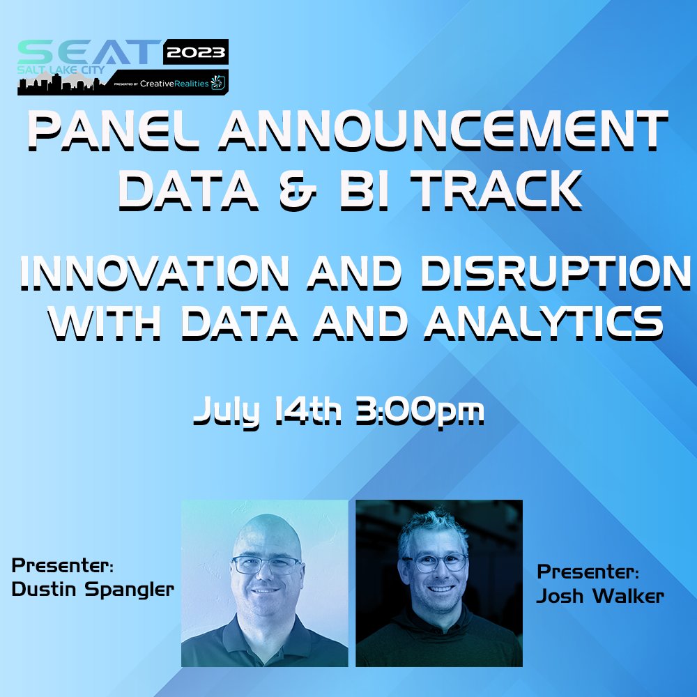 2023 SEAT SALT LAKE CITY DATA & BI TRACK ANNOUNCEMENT Date: July 14 3:00pm MT SESSION: Innovation and Disruption with Data and Analytics Presenters: Dustin Spangler Josh Walker Get your tickets here: $499 seatconference.com/register