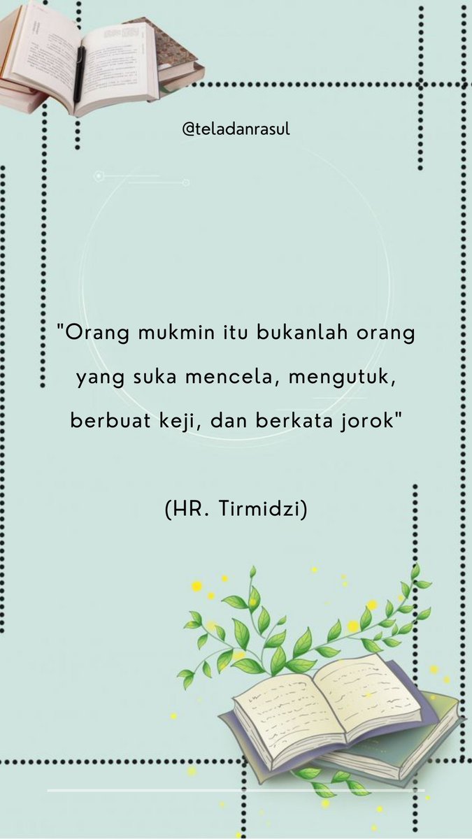TeladanRasul's tweet photo. "Orang mukmin itu bukanlah orang yang suka mencela, mengutuk, berbuat keji, dan berkata jorok.."(HR. Tirmidzi) https://t.co/tq9eJmE2OM