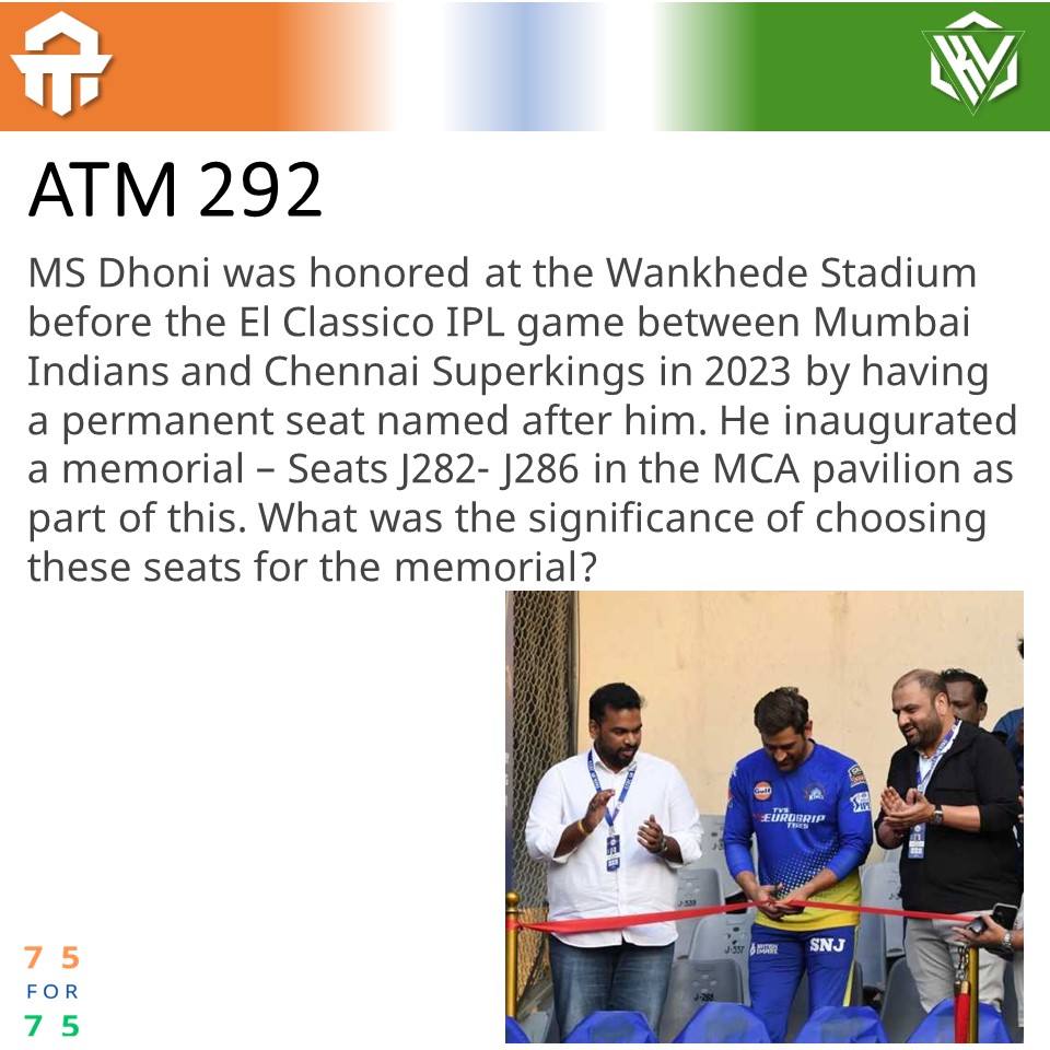 KnowledgeVyasa's tweet image. #ATriviaMinute - Question 292

@msdhoni ,before the El Classico @IPL game between @mipaltan  and @ChennaiIPL in 2023 inaugurated a memorial – Seats J282- J286 in the MCA pavilion. Why were these seats chosen?

#knowledgevyasa #75for75 #azadikaamritmahotsav #MSDhoni𓃵