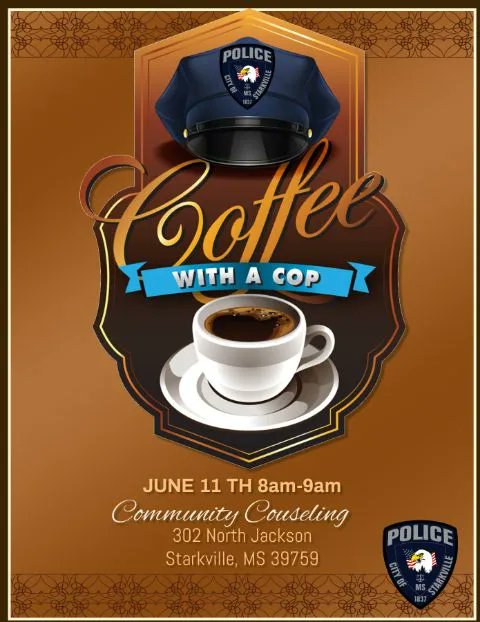Join us Tuesday, July 11th, for Coffee with a Cop hosted by Starkville Community Counseling!!

The event will be held at 302 N. Jackson St., from 8:00 a.m. to 9:00 a.m.

We hope to see you there!!