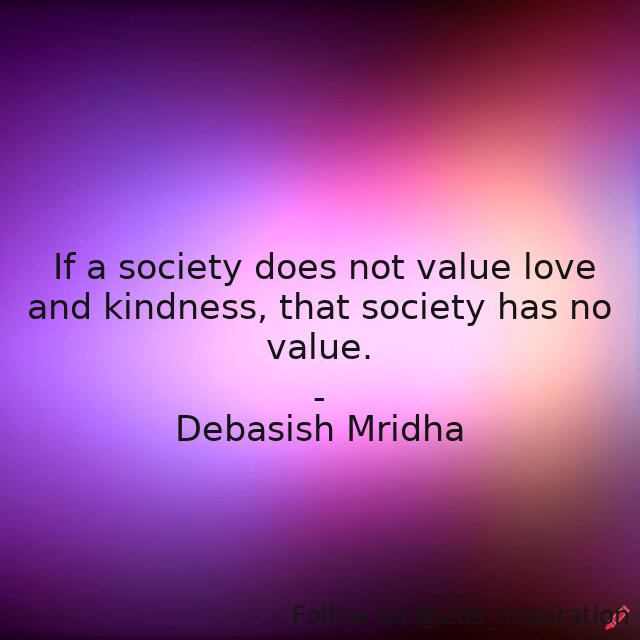 Author - Debasish Mridha

#152419 #quote #debasishmridha #debasishmridhamd #inspirational #kindness #love #philosophy #quotes #societalchanges #society #thevalueofasociety #valueloveandkindness