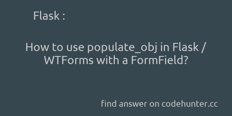korohub's tweet image. Flask: How to use populate_obj in Flask / WTForms with a FormField? - #python - #flask - #wtforms - #formfield - Answer link : codehunter.cc/a/flask/how-to…