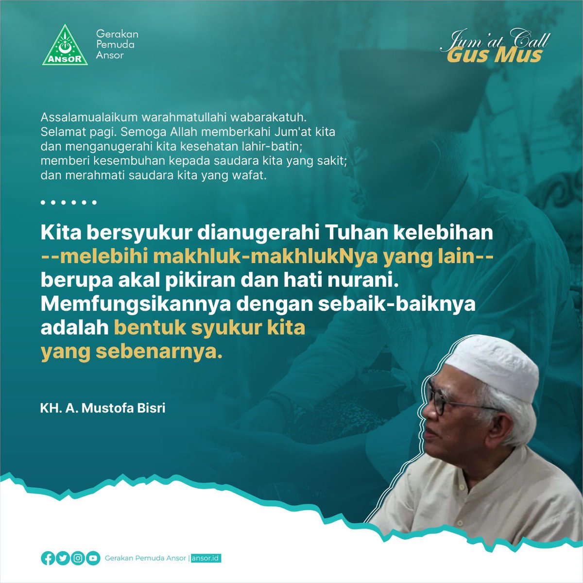 Official_Ansor's tweet photo. Assalamualaikum warahmatullahi wabarakatuh. Selamat pagi. Semoga Allah memberkahi Jum'at kita dan menganugerahi kita kesehatan lahir-batin; memberi kesembuhan kepada saudara kita yang sakit; dan merahmati saudara kita yang wafat.
⚘️
JUM'AT CALL: Kita bersyukur dianugerahi Tuhan kelebihan --melebihi makhluk-makhlukNya yang lain-- berupa akal pikiran dan hati nurani. Memfungsikannya dengan sebaik-baiknya adalah bentuk syukur kita yang sebenarnya.