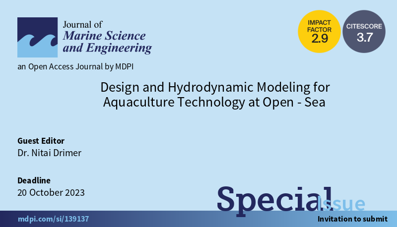 JMSE_MDPI's tweet image. 🌊Special Issue &quot;Design and #HydrodynamicModeling for #AquacultureTechnology at Open-Sea&quot;

👨‍🎓Guest Editor: Dr. Nitai Drimer

💻More at: mdpi.com/journal/jmse/s…

⏰Close date: 20 October 2023