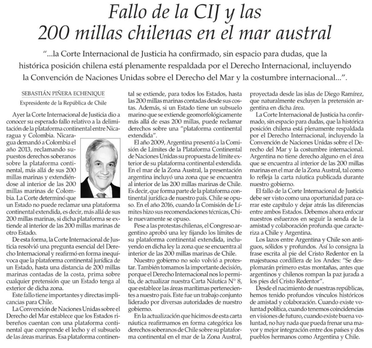 En su fallo de ayer, la Corte Internacional de Justicia señaló que la plataforma continental de un Estado, hasta las 200 millas marinas, prima sobre cualquier pretensión que otro Estado tenga sobre la misma. Es un importante precedente que avala la posición chilena y contribuye