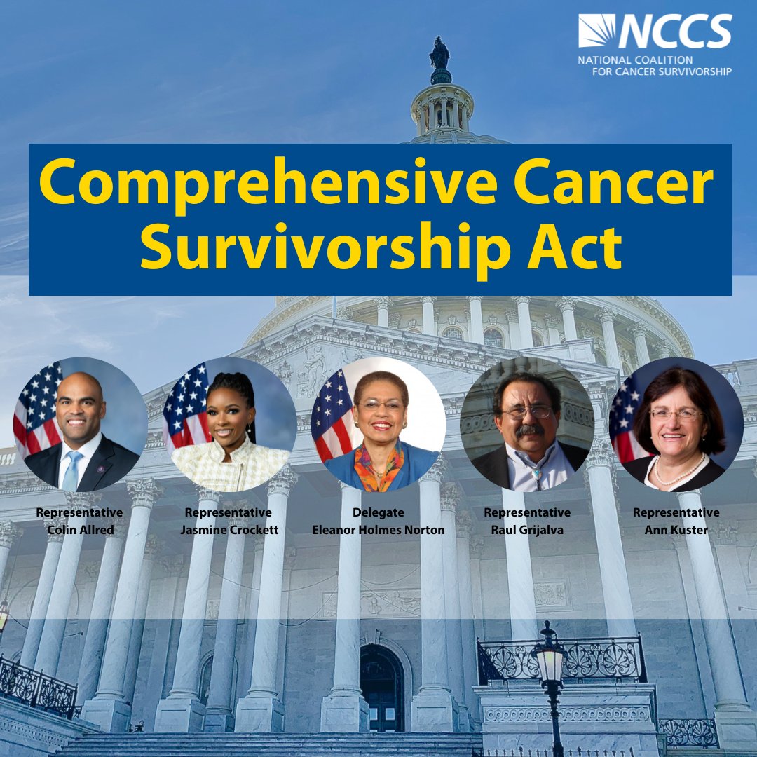 NCCS - National Coalition for Cancer Survivorship (@canceradvocacy) on Twitter photo Thank you <a href="/RepColinAllred/">Rep. Colin Allred</a> <a href="/RepJasmine/">Congresswoman Jasmine Crockett</a> <a href="/EleanorNorton/">Eleanor #DCStatehood Holmes Norton</a> <a href="/RepRaulGrijalva/">Raul M. Grijalva</a> and <a href="/RepAnnieKuster/">ARCHIVE: Congresswoman Ann McLane Kuster</a> for cosponsoring the Comprehensive Cancer Survivorship Act (H.R. 4363/S. 2213) and supporting cancer survivors and their families! Thank you <a href="/RepColinAllred/">Rep. Colin Allred</a> <a href="/RepJasmine/">Congresswoman Jasmine Crockett</a> <a href="/EleanorNorton/">Eleanor #DCStatehood Holmes Norton</a> <a href="/RepRaulGrijalva/">Raul M. Grijalva</a> and <a href="/RepAnnieKuster/">ARCHIVE: Congresswoman Ann McLane Kuster</a> for cosponsoring the Comprehensive Cancer Survivorship Act (H.R. 4363/S. 2213) and supporting cancer survivors and their families!