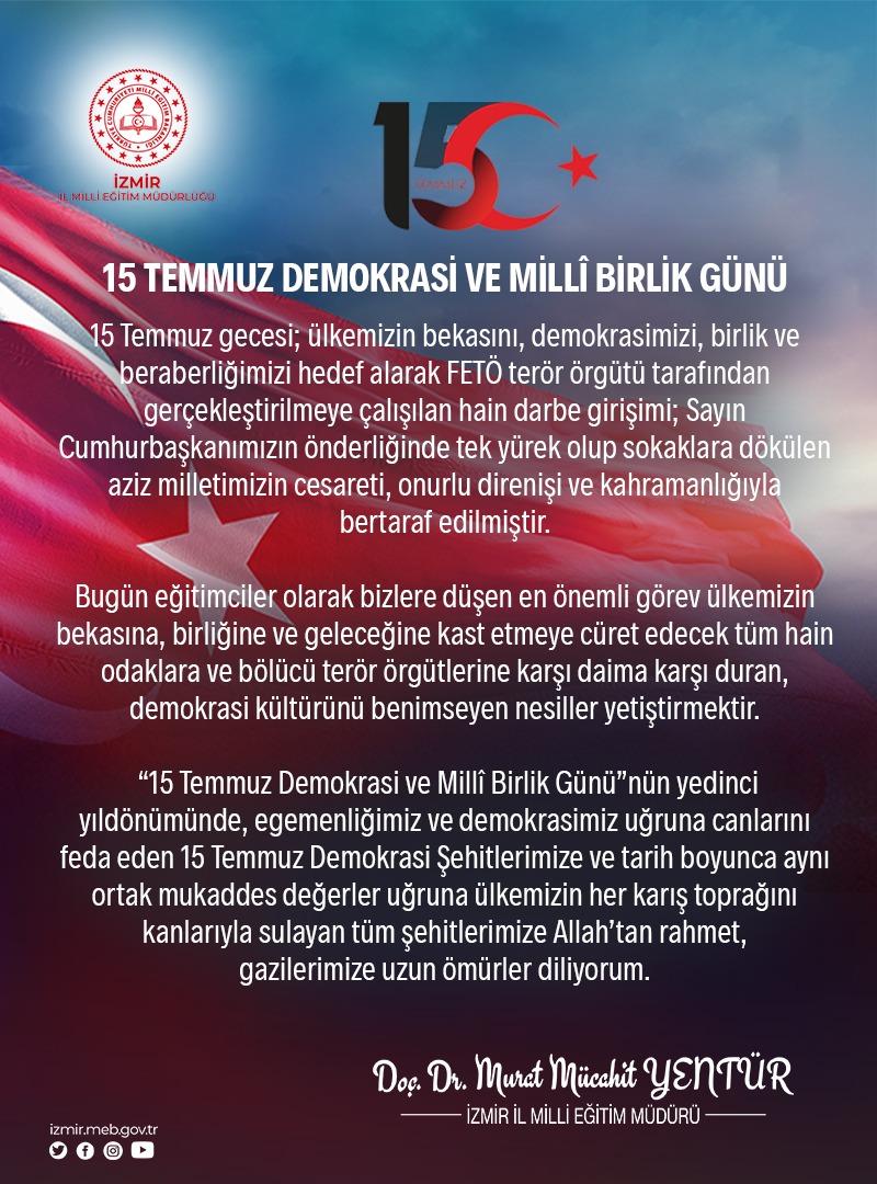 İl Milli Eğitim Müdürümüz Doç. Dr. Murat Mücahit Yentür'ün "15 Temmuz Demokrasi ve Milli Birlik Günü" mesajı.
#15TemmuzDemokrasiveMilliBirlikGünü 🇹🇷