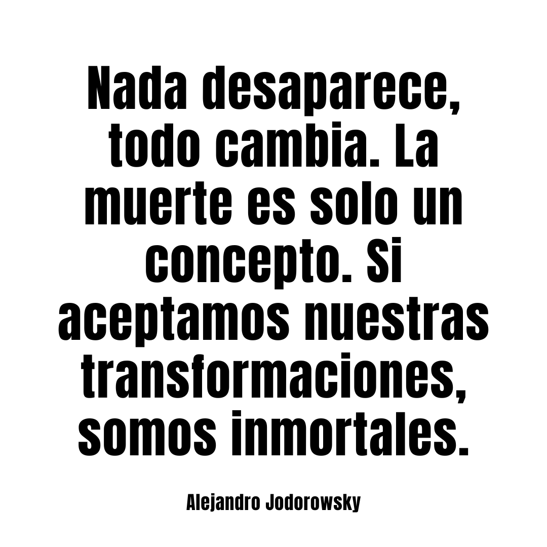 alejodorowsky's tweet photo. Nada desaparece, todo cambia... https://t.co/bW2ZbugeYW