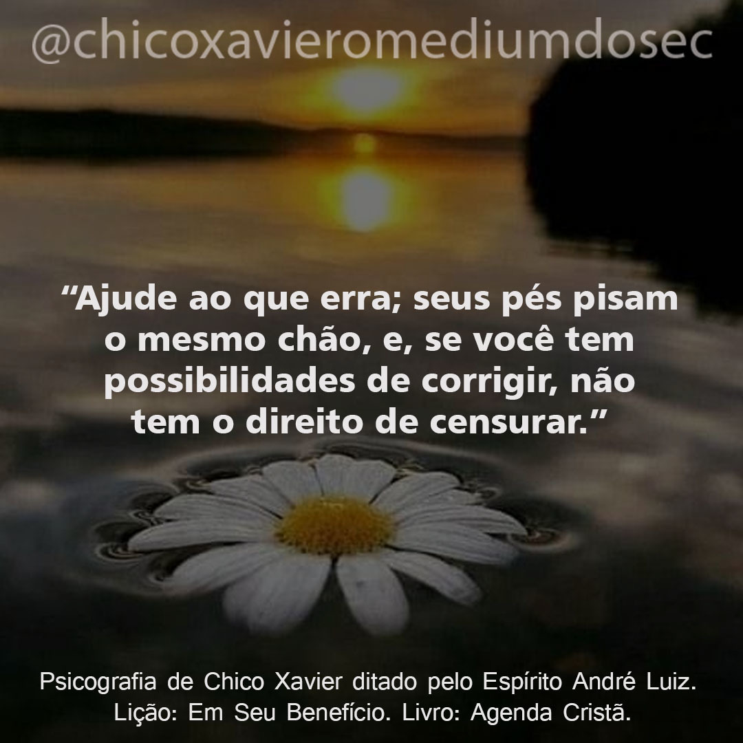 chicoxavmedium's tweet photo. Ajude ao que erra; seus pés pisam o mesmo chão, e, se você tem possibilidades de corrigir, não tem o direito de censurar.

Chico Xavier pelo Espírito André Luiz
Lição: Em Seu Benefício
Livro: Agenda Cristã

#chicoxavier #omediumdoseculo https://t.co/ORQlkDb82M