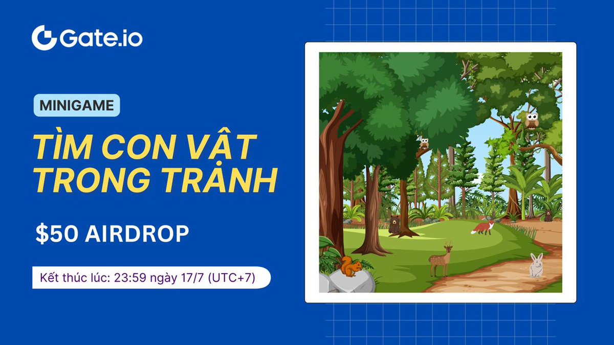 Gate_vietnam's tweet photo. 🥳Minigame: Tìm con vật trong tranh

🎁Làm nhiệm vụ &amp; chia sẻ $50 #Airdrop
- Theo dõi @Gateiovietnam
- Join https://t.co/Drtcl6Cr5Q
-  RT &amp; tag 3 bạn

🪄Click để tham gia: 
https://t.co/3gal9U3Zmn

⏰ Kết thúc lúc: 23:59 ngày 17/7 (UTC+7)

Chúc bạn cuối tuần vui vẻ 🌟 https://t.co/PsYHJgsl7c