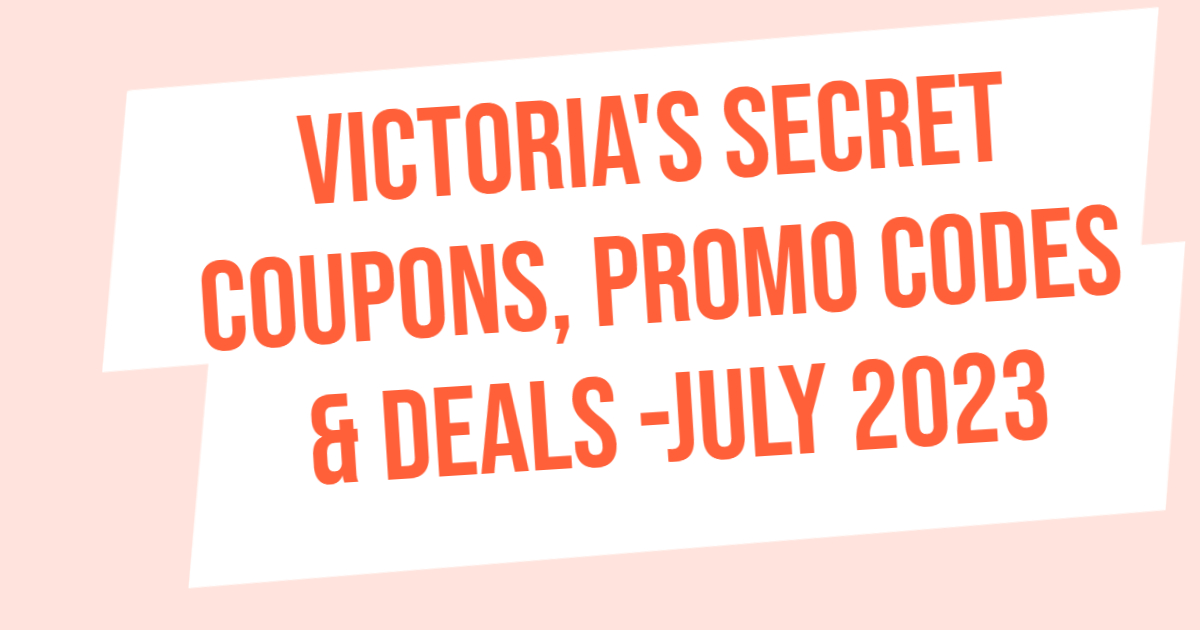 Victoria Secret Coupons & Promo Codes July 2023 (victoria_p64495