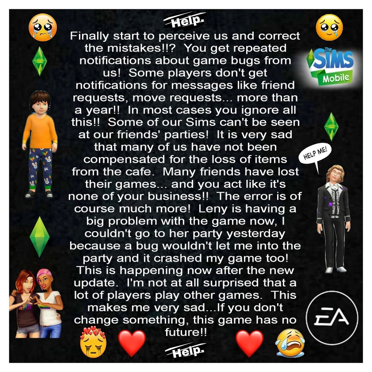 Sandra🌸 (@themobile_spear) on Twitter photo I am asking and asking for HELP!! 😥🙏This game has so many bugs and it is not developing according to our expectations! Please share thank you❤️ #TheSimsMobile <a href="/SimGuruPedro/">SimGuru Pedro</a> <a href="/SimGuruAwin2/">SimGuruAwin2</a> <a href="/SimGuruKatz/">SimGuruKatz</a> <a href="/SimGuruSkye/">SimGuruSkye</a> <a href="/simguruvie/">SimGuru Vie</a> <a href="/EAHelp/">EA Help</a> @EAHelpJP #SaveTheSimsMobile <a href="/TheSimsMobile/">The Sims Mobile</a> I am asking and asking for HELP!! 😥🙏This game has so many bugs and it is not developing according to our expectations! Please share thank you❤️ #TheSimsMobile <a href="/SimGuruPedro/">SimGuru Pedro</a> <a href="/SimGuruAwin2/">SimGuruAwin2</a> <a href="/SimGuruKatz/">SimGuruKatz</a> <a href="/SimGuruSkye/">SimGuruSkye</a> <a href="/simguruvie/">SimGuru Vie</a> <a href="/EAHelp/">EA Help</a> @EAHelpJP #SaveTheSimsMobile <a href="/TheSimsMobile/">The Sims Mobile</a>