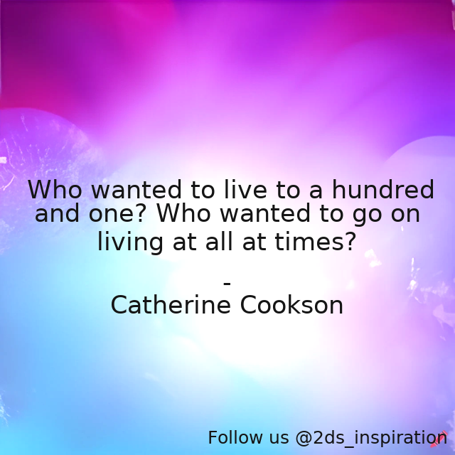 2ds_inspiration's tweet image. Author - Catherine Cookson

#156884 #quote #attimes #hundredandone #live #living