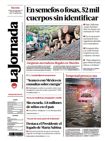 LaJornada's tweet photo. Contraportada de @LaJornada
-En #semefos o fosas, 52 mil cuerpos sin identificar
-Aseguran aserraderos ilegales en #Morelos
-"Avances con #México en consultas sobre #energía"
https://t.co/Q9FlU7zEqr https://t.co/FdrIEGAzMH