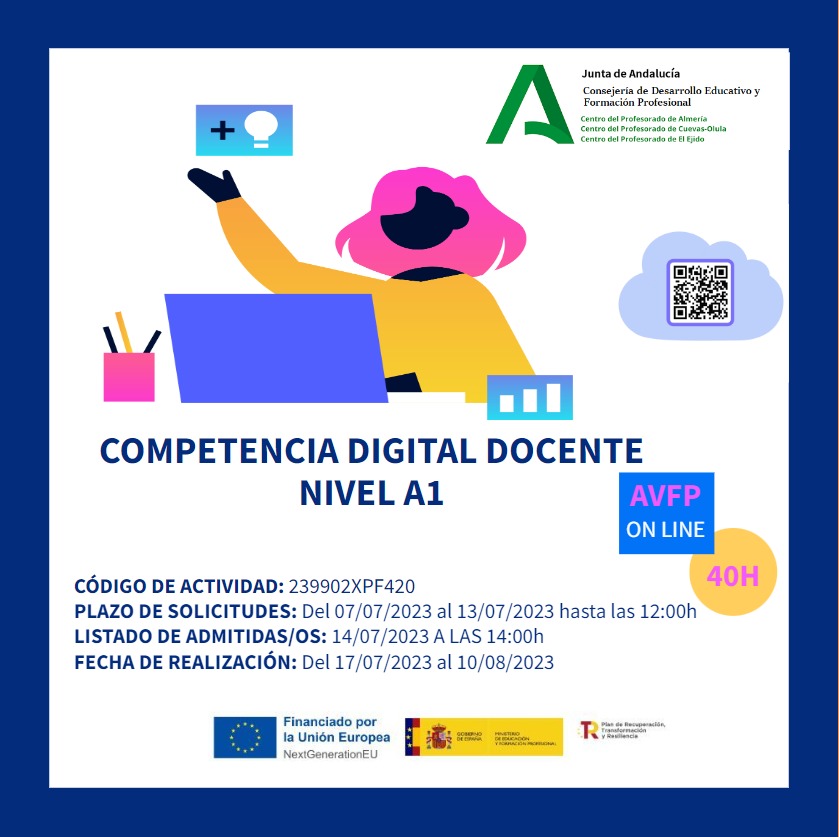 COMPETENCIA DIGITAL DOCENTE NIVEL A1
Código: 239902XPF420
Ámbito: Provincial
Lugar de realización: AVFP Solicitudes: Del 07/07/2023 al 13/07/2023 hasta las 12:00 h
Listado de admitidas/os: 14/07/2023 a las 14:00 h
Realización: Del 17/07/2023 al 10/08/2023
juntadeandalucia.es/educacion/secr…