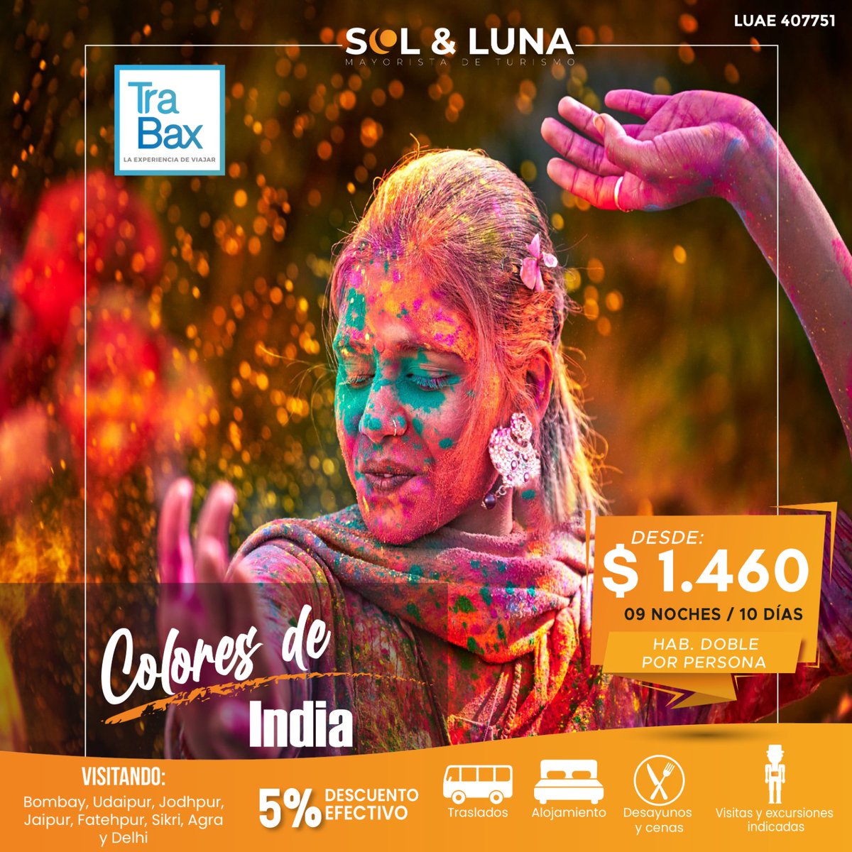 No te Pierdas esta Gran Oportunidad de conocer:

India y su fiesta de los Colores

De la mano de Sol y Luna Mayorista de Turismo
Donde Comprar?
Ecuador
Wapp ( 593 ) 983500465 / 992743770 
Telf fijo (593 2) 3360851 / 3361099
 plara@solyluna.com.ec
 solylunaturismo.com