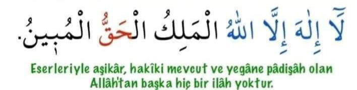 “La ilahe illallahü’l melikül hakkul mübin”