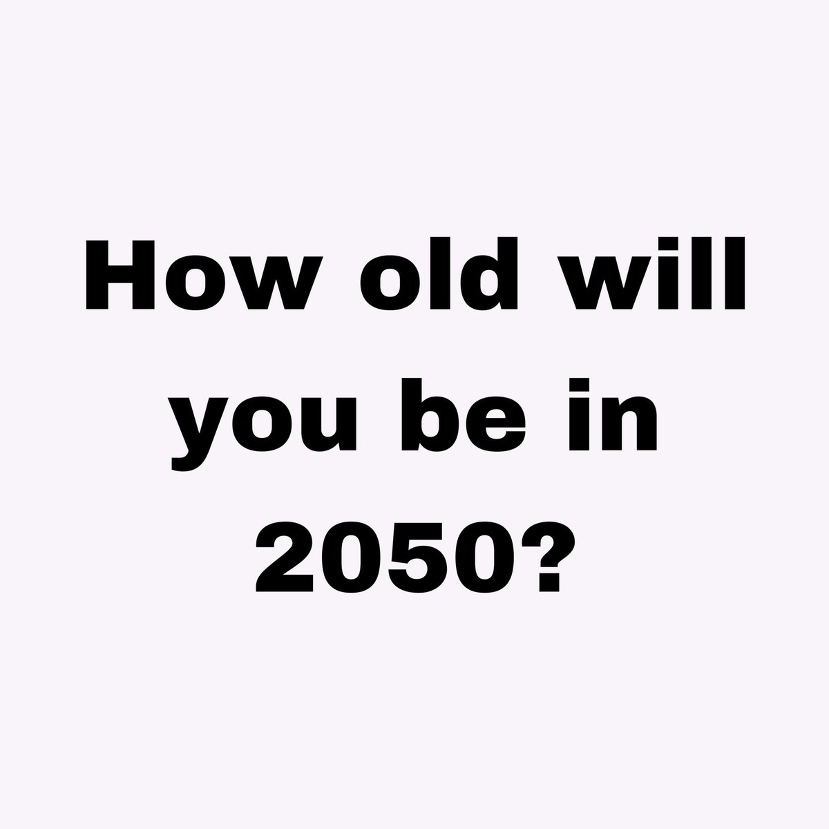 Jeremy on Twitter "how old will you be in 2050? https//t.co