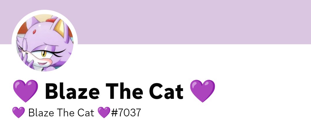💜 Blaze The Cat 💜#7037
Please Add Me On Discord~