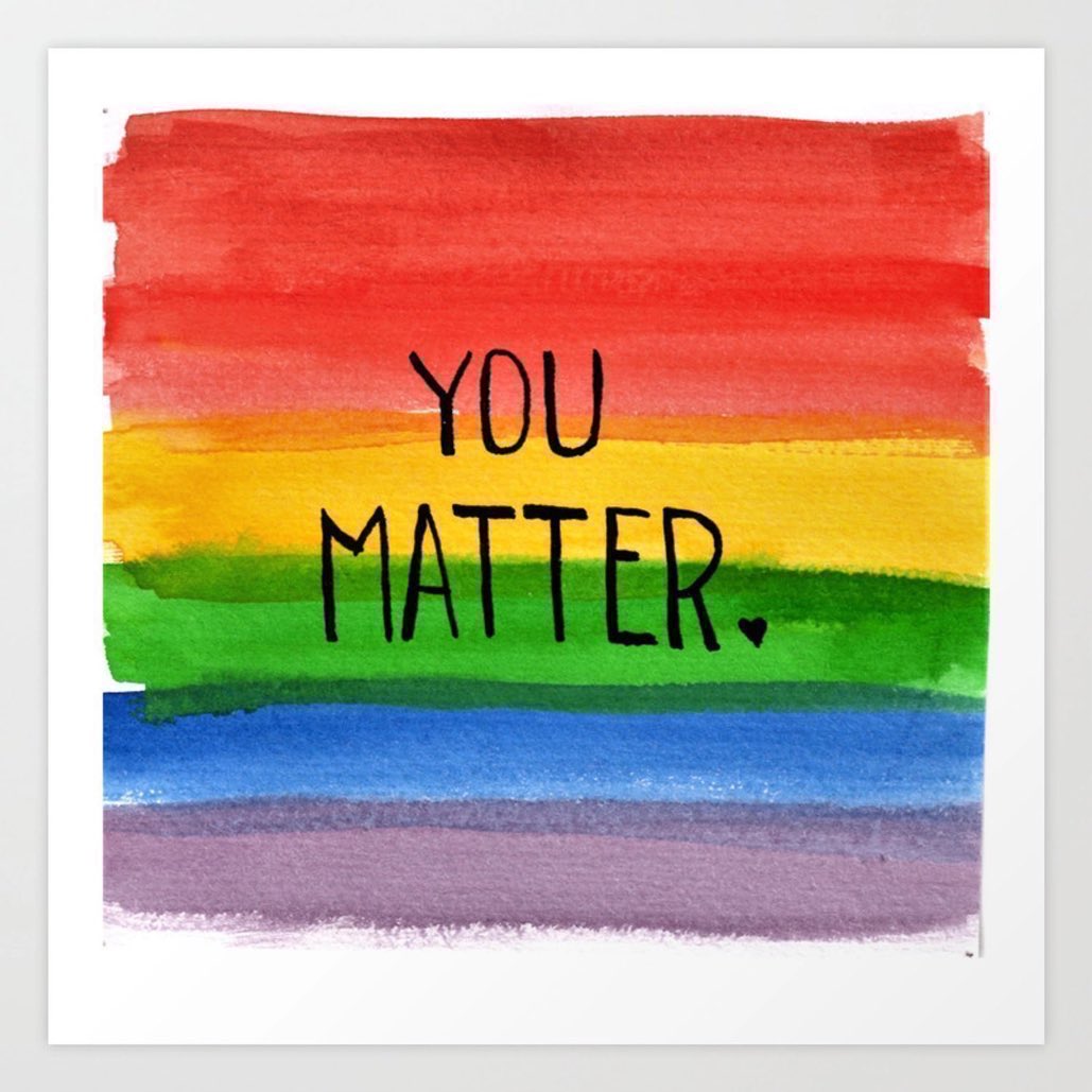 You matter. 🏳️‍🌈