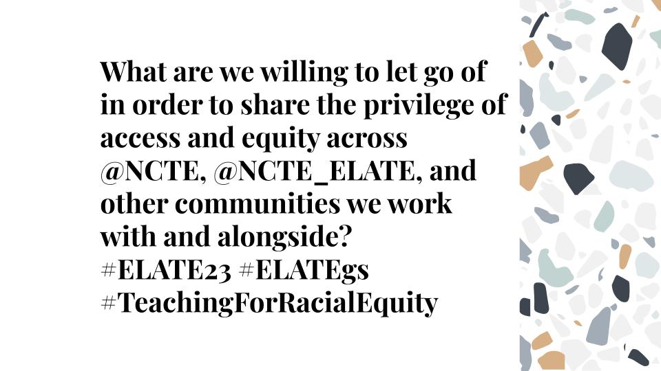 rl_oviatt's tweet image. What are we willing to let go of in order to share the privilege of access and equity across @NCTE, @NCTE_ELATE, and other communities we work with and alongside?
#ELATE23 #ELATEgs
#TeachingForRacialEquity