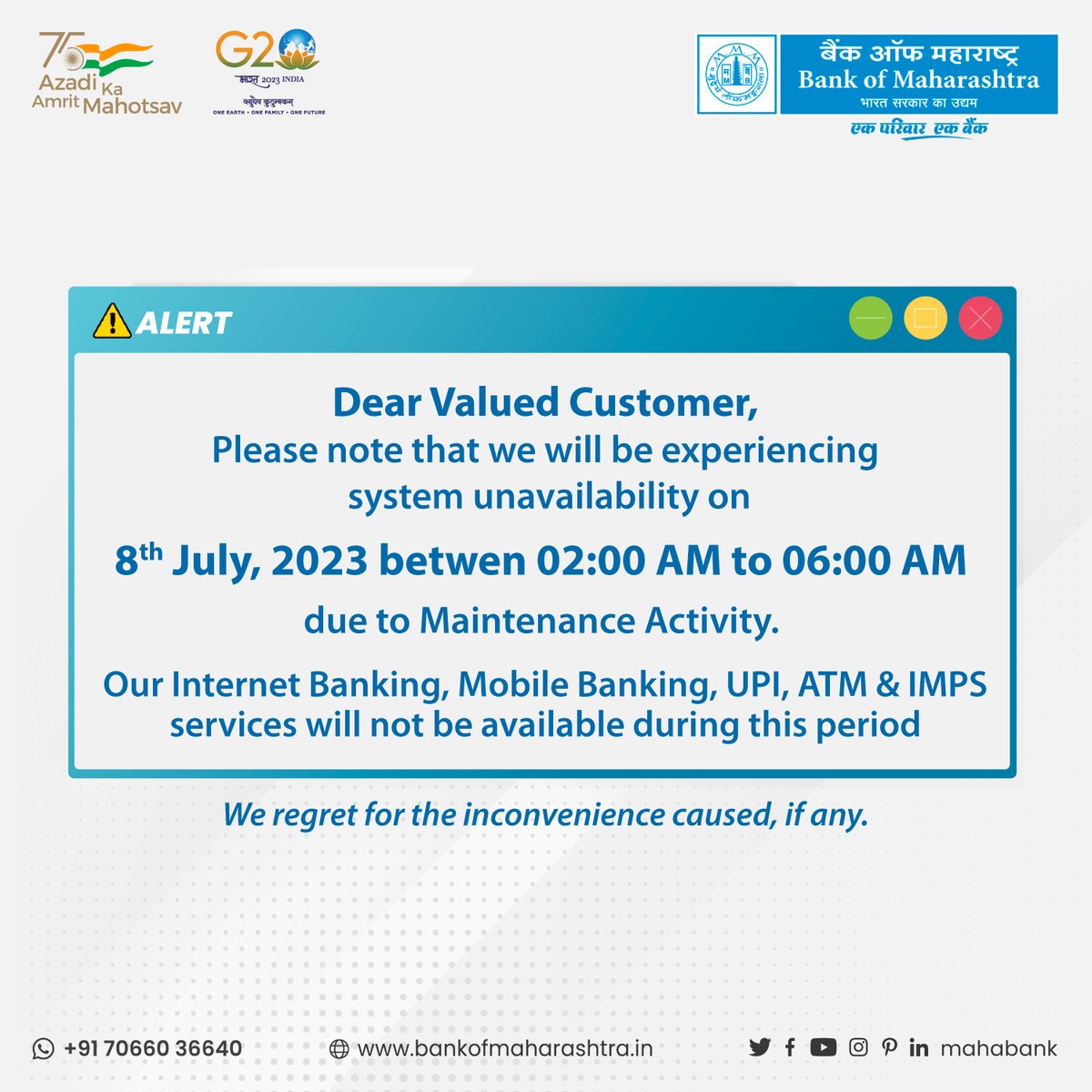 mahabank's tweet photo. Please note that we will be experiencing system unavailability on 8th July 2023 between 2:00 am to 6:00 am due to #maintenanceactivity. Our Internet Banking, Mobile Banking, UPI, ATM and IMPS Services will not be available during the period.
#alert #bankingupdates #downtime https://t.co/6I0BQyXzpX