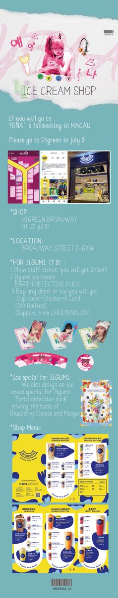 YENA FanMeeting in MACAU

C-Jigumi support event PART2

If you will go to YENA’s fanmeeting in MACAU
Please go to ©️Digreen in july 8

💛💛💛

Some special gifts.(500 limited)

Show your ticket to staffs，then 20% off.

An ice cream special for Jigumi:‘Earth detective duck’ .