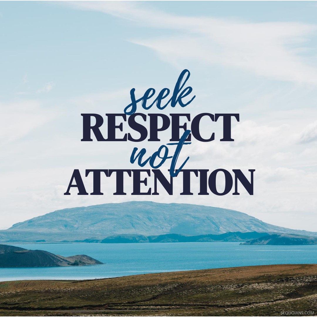 TheSequoians's tweet photo. Put effort into building respect rather than courting attention. Respect is enduring and rewarding, while attention can be fleeting and undermining. #RespectNotAttention #BeProudofYou https://t.co/MvUqNJuCgG https://t.co/7bvyAbQPxb