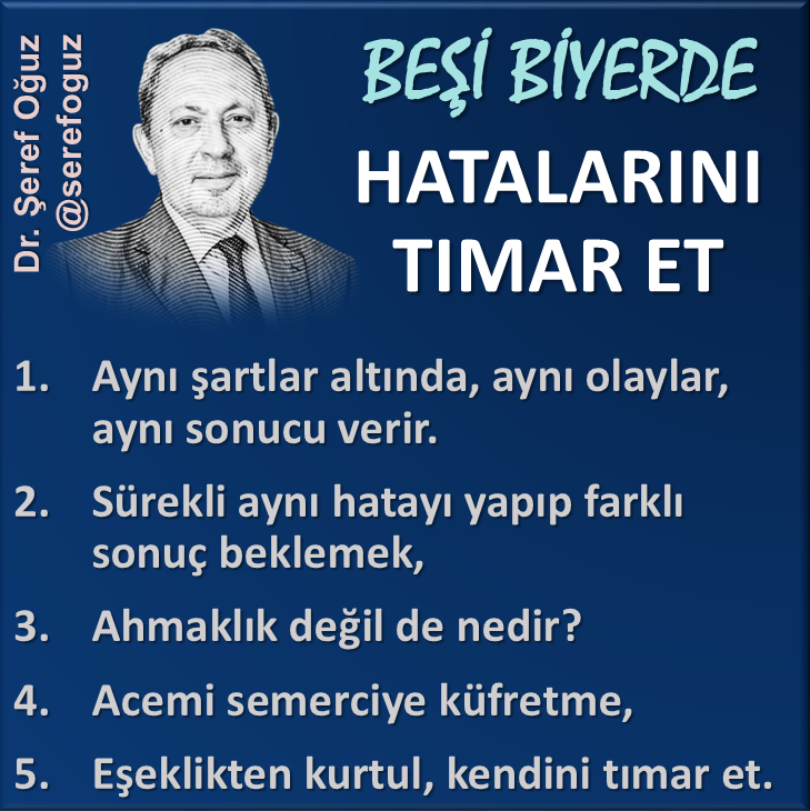 serefoguz's tweet image. HATALARINI TIMAR ET
1-Aynı şartlar altında, aynı olaylar, aynı sonucu verir.
2-Sürekli aynı hatayı yapıp farklı sonuç beklemek,
3-Ahmaklık değil de nedir?
4-Acemi semerciye küfretme,
5-Eşeklikten kurtul, kendini tımar et.
#beşibiyerde #hata #tımar #ahmaklık @serefoguz