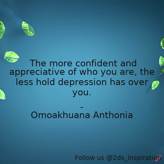 Author - Omoakhuana Anthonia

#157985 #quote #appreciative #confidence #confidencebuilding #confidencemakesyoubeautiful #confidencequotes #depression #depressionrecovery #selfesteem #selfimprovement #selflove #selfmotivation
