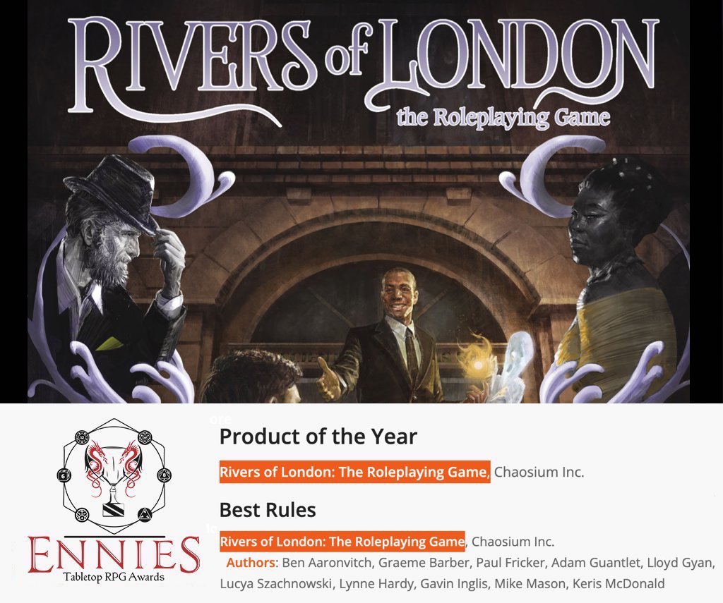 RIVERS OF LONDON, our #TTRPG based on the wonderful urban fantasy novels of the same name by <a href="/Ben_Aaronovitch/">Ben Aaronovitch</a>, has been nominated for Best Rules and **Product of the Year** in the 2023 <a href="/ENnies/">ENNIE Awards</a>!

Congrats to all involved: Ben, Lynne, Paul, Mike and everyone in the creative team!
