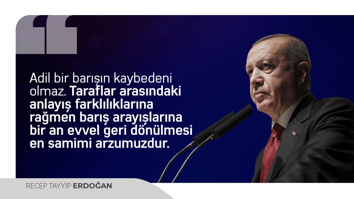 Dünya Lideri <a href="/RTErdogan/">Recep Tayyip Erdoğan</a>:

"Adil bir barışın kaybedeni olmaz. Taraflar arasındaki anlayış farklılıklarına rağmen barış arayışlarına bir an evvel geri dönülmesi en samimi arzumuzdur."