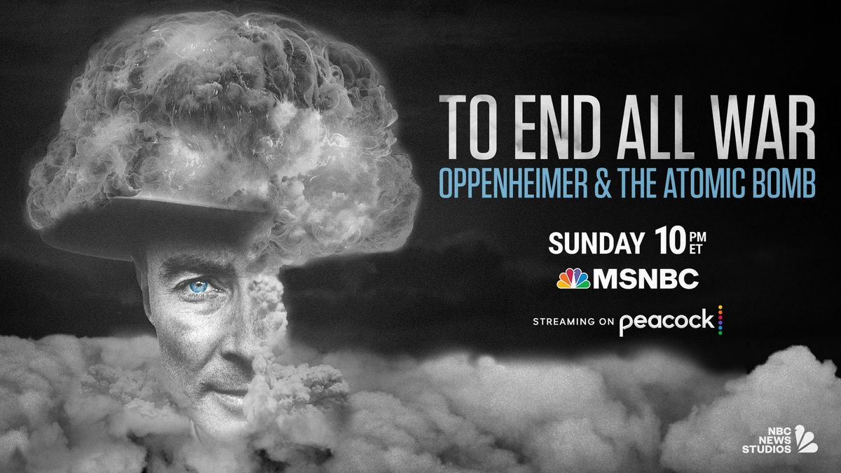 MSNOWNews's tweet image. Sunday, watch “To End All War: Oppenheimer &amp;amp; The Atomic Bomb,” an @NBCNewsStudios production. The feature documentary examines physicist J. Robert Oppenheimer and the weapon that changed the world. Airs Sunday at 10pm ET on @MSNBC and streaming on @Peacock.