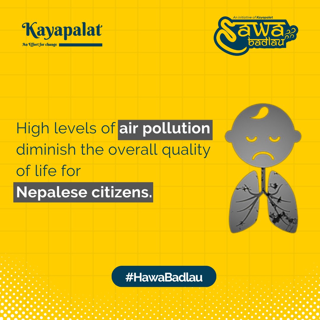 Due to air pollution the quality of life of the Nepalese people is getting diminish.
***
वायु प्रदूषणका कारण नेपाली जनताको जीवनस्तर खस्कँदै गएको छ ।
#kayapalatcampaign #hawabadlau #kayapalat #ClimateEmergency #ClimateAction #climatecrisis #againstairpollution #AirPollutionKills