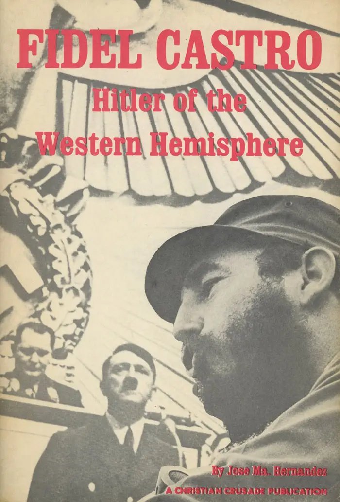 'Fidel Castro: Hitler of the Western Hemisphere' — American anti-Castro booklet published by 'Christian Crusade Publications' in 1976. Written by Jose Maria Hernandez.