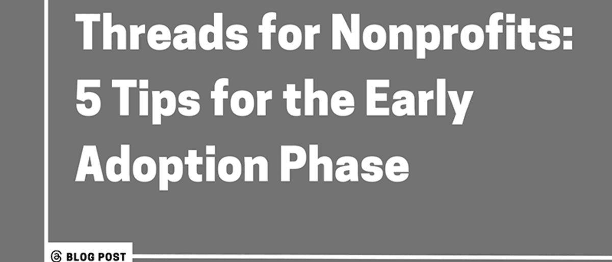 nonprofitdaily's tweet photo. Threads for Nonprofits: 5 Tips for the Early Adoption Phase
 #nonprofit https://t.co/pV72IDeVT8 https://t.co/NX5Vf5286h