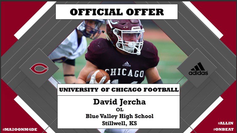David Jercha (@jerchadavid) on Twitter photo After a great conversation with @MaxAndrews207 Iβm excited to announce Iβve received an offer from <a href="/UChicagoFB/">UChicago Football</a>! <a href="/CoachTGilcrist/">TG</a> @CoachSEmerson @Coach_TaylorUC <a href="/BV_CoachTerrell/">Allen Terrell</a> <a href="/TopSpeedLLC/">Joseph Potts</a> <a href="/ChrisGomez54/">Chris Gomez</a> <a href="/EOE_KC/">EOEKC</a> After a great conversation with @MaxAndrews207 Iβm excited to announce Iβve received an offer from <a href="/UChicagoFB/">UChicago Football</a>! <a href="/CoachTGilcrist/">TG</a> @CoachSEmerson @Coach_TaylorUC <a href="/BV_CoachTerrell/">Allen Terrell</a> <a href="/TopSpeedLLC/">Joseph Potts</a> <a href="/ChrisGomez54/">Chris Gomez</a> <a href="/EOE_KC/">EOEKC</a>