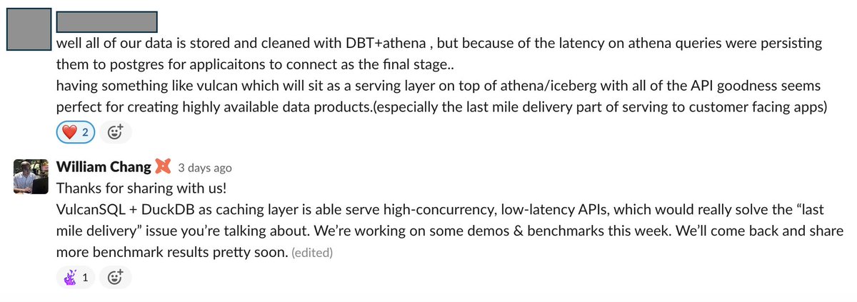 Seeing data lake users sharing data application experience with us has affirmed our decision to use  <a href="/duckdb/">DuckDB</a> as caching layer in VulcanSQL (vulcansql.com).
Next, we'll use duckdb to query files directly from S3. Imagine querying data lake from edge...