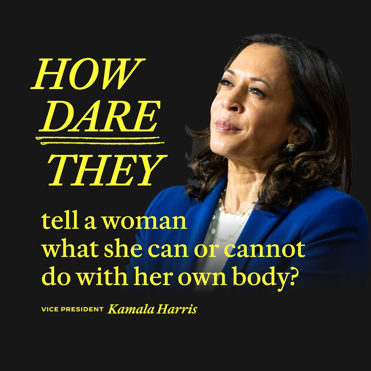 Democrats stand for a woman's right to make decisions about her own body—not the government making that decision for them.