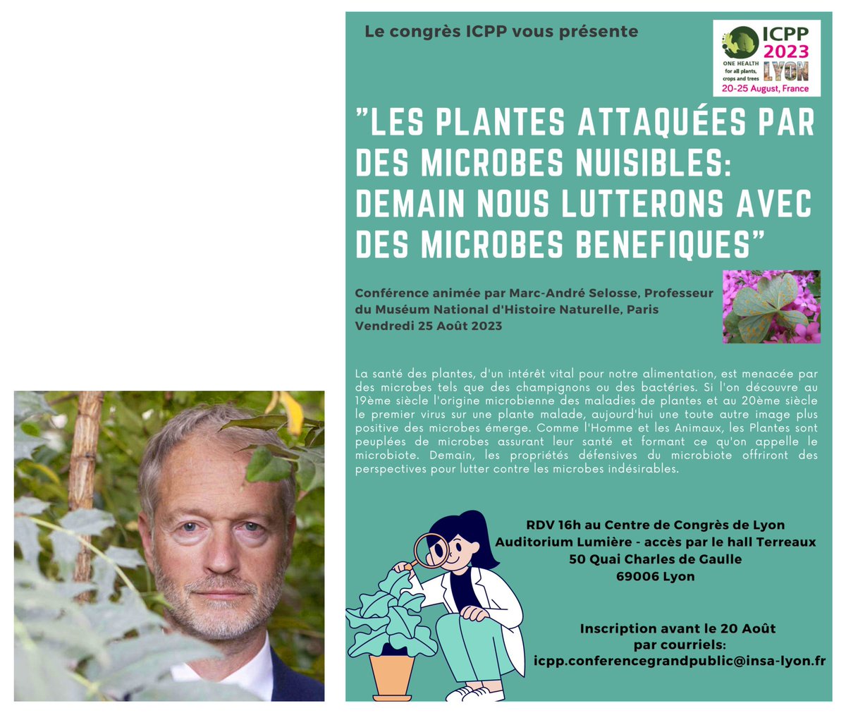 Société Française de Phytopathologie (@sfp_france) on Twitter photo Marc André Selosse, Professeur <a href="/Le_Museum/">Muséum national d'Histoire naturelle</a>, animera une conférence grand public « Les plantes attaquées par les microbes nuisibles : demain nous lutterons avec des microbes bénéfiques » le 25 août 2023 à 16 h à Lyon <a href="/icpp2023/">ICPP2023</a>. Inscription ➡️ icpp.conferencegrandpublic@insa-lyon.fr Marc André Selosse, Professeur <a href="/Le_Museum/">Muséum national d'Histoire naturelle</a>, animera une conférence grand public « Les plantes attaquées par les microbes nuisibles : demain nous lutterons avec des microbes bénéfiques » le 25 août 2023 à 16 h à Lyon <a href="/icpp2023/">ICPP2023</a>. Inscription ➡️ icpp.conferencegrandpublic@insa-lyon.fr