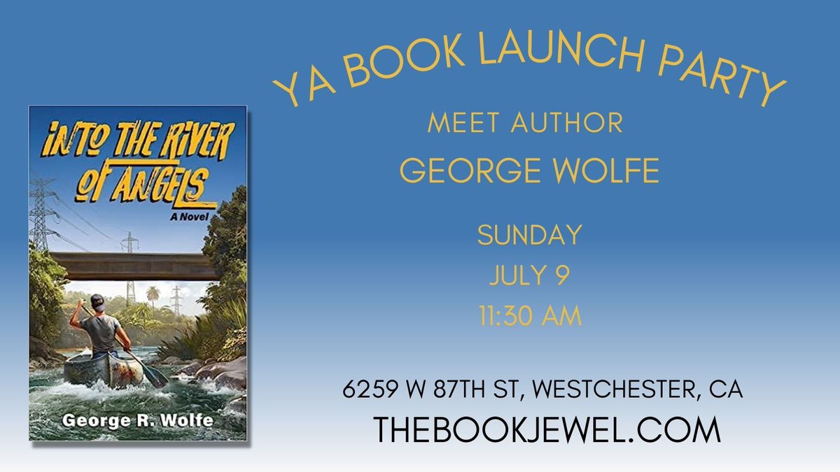 Book Launch Party tomorrow 07/09 @ 11:30 AM right after Paiges' Storytime for YA novel INTO THE RIVER OF ANGELS! Meet author George Wolfe and get a signed copy!