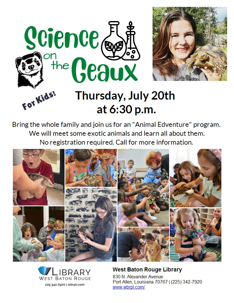 WBRP Library is hosting Science on the Geaux for and 'Animal Edventure!'  Meet exotic animals and learn all about them on July 20th! Fun for the whole family! #WBReLearning #WBRProud