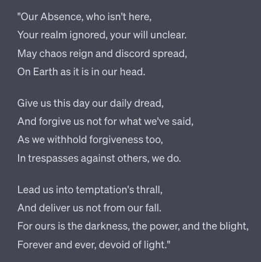 _eric_alexander's tweet photo. I asked chatgpt to write the opposite of the Lord's prayer and it is the most metal thing you will ever see in your life https://t.co/ut86px2L8z