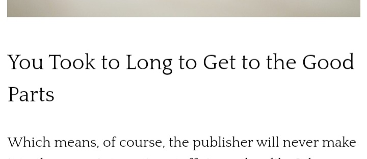 Came across an article on reasons why manuscripts are rejected. It suggested "silly typos" as the mark of a "careless writer" and then had a section called "You Took to Long to Get to the Good Parts" ... to long? Silly typos? 🤦‍♂️#AdviceByBadExample