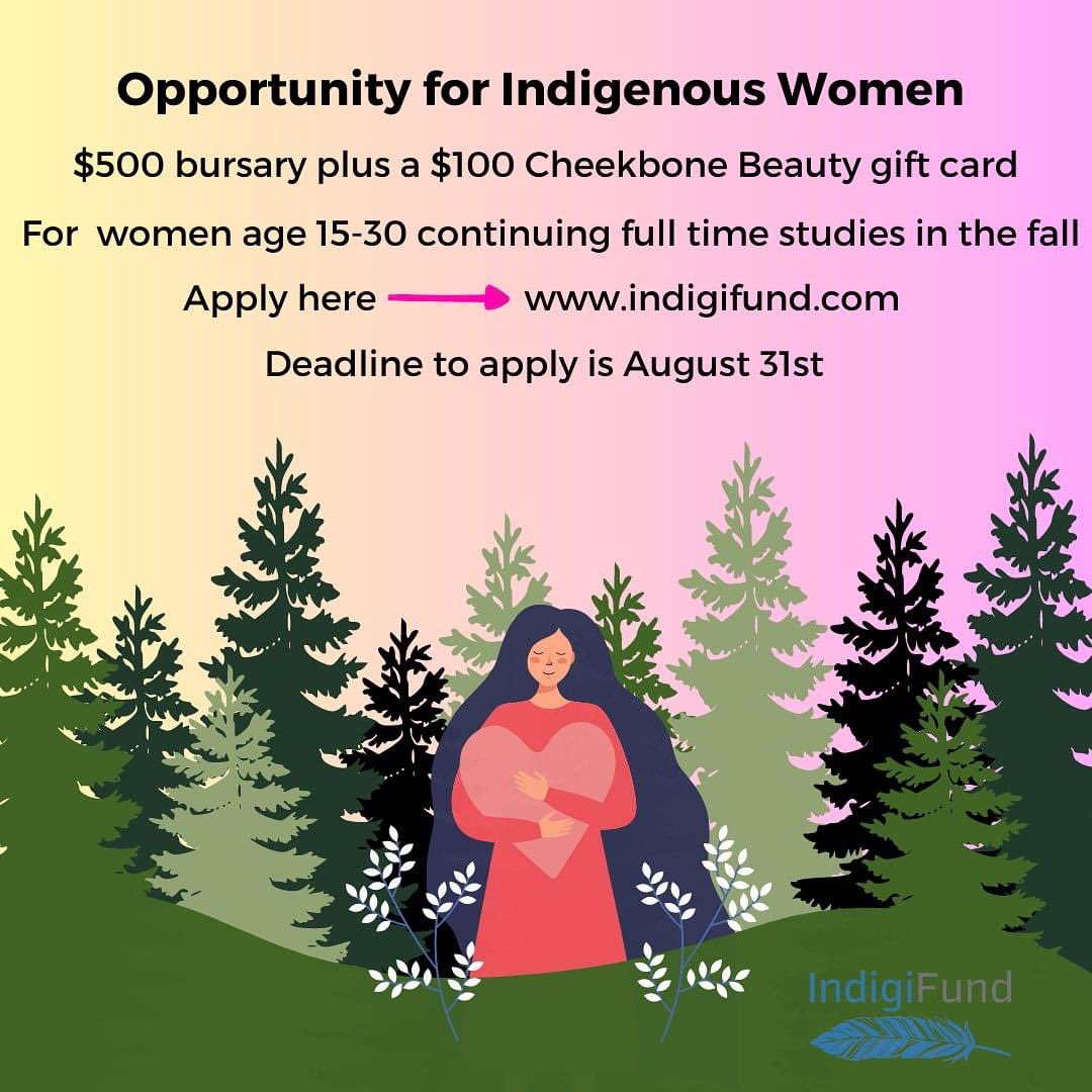 For Indigenous women ages 15-30 who are continuing full time studies in the fall! 🙌🥳 $500 bursary + $100 Cheekbone Beauty gift card. If not you 🤔 pass it on and tag someone who can apply 🙌 indigifund.com