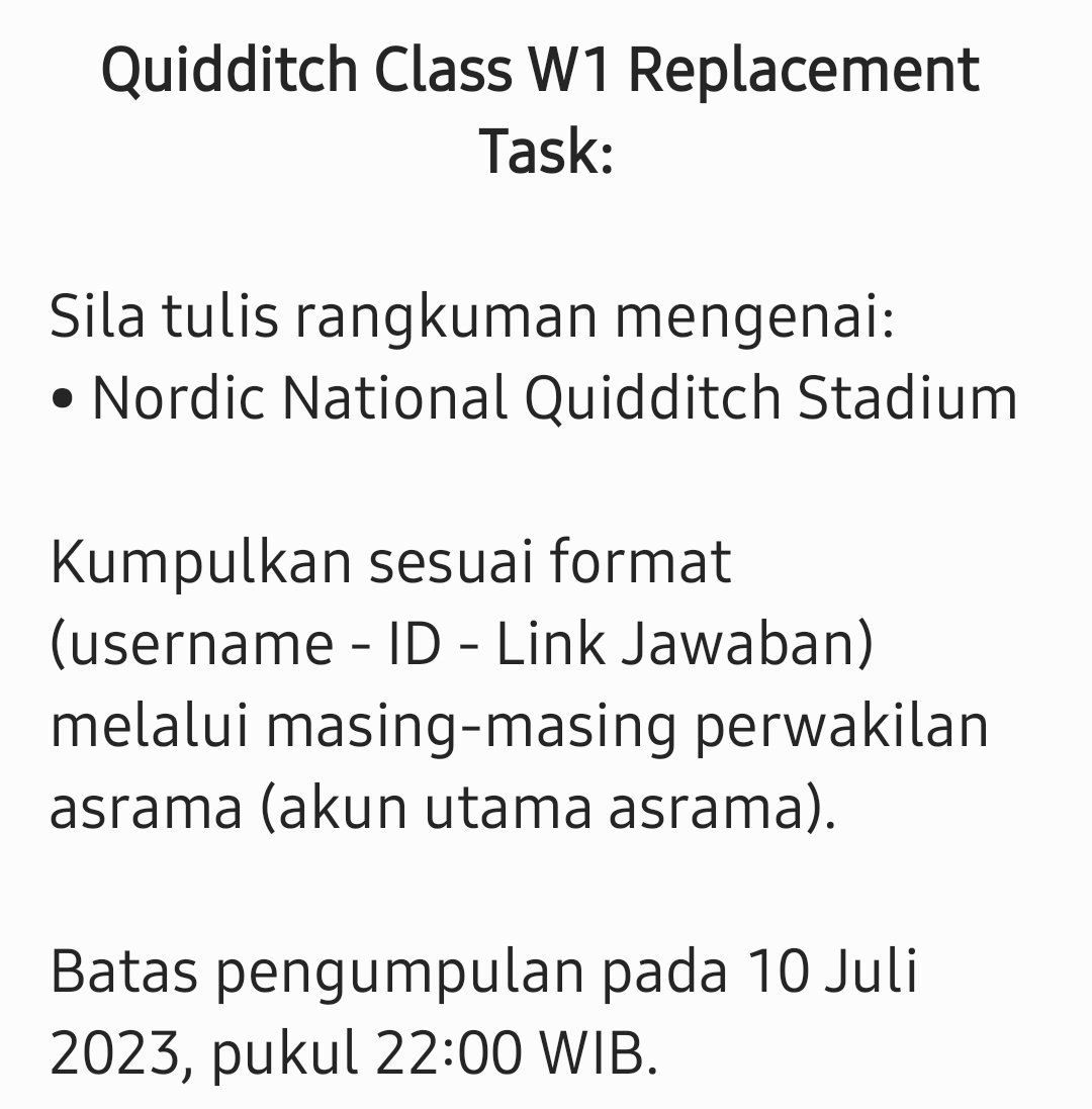 Perihal: Tugas Pengganti Quidditch.

Karena penulis saya tidak bisa mengajar pada sore hari ini, maka kelas Quidditch Minggu Pertama akan diganti dengan tugas.

Sila baca detail tugas pada perkamen berikut.

Terima kasih!