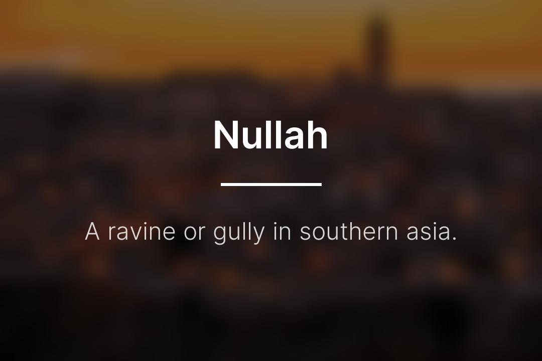 DailyDefPost's tweet image. Nullah: A ravine or gully in southern asia.

#Nullah #WordOfTheDay #DailyDefinition